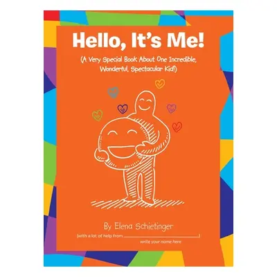 "Hello, It's Me!: (A Very Special Book About One Incredible, Wonderful, Spectacular Kid!)" - "" 