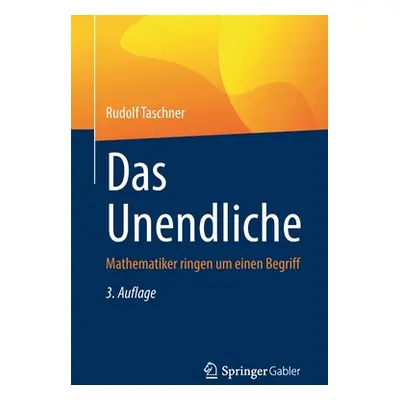 "Das Unendliche: Mathematiker Ringen Um Einen Begriff" - "" ("Taschner Rudolf")(Paperback)