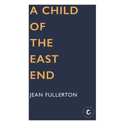 "A Child of the East End" - "" ("Fullerton Jean")(Paperback)