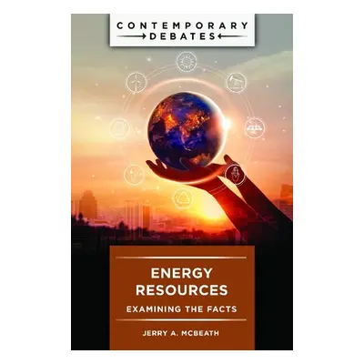 "Energy Resources: Examining the Facts" - "" ("McBeath Jerry")(Pevná vazba)