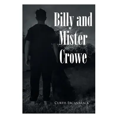 "Billy and Mister Crowe" - "" ("Ercanbrack Curtis")(Paperback)