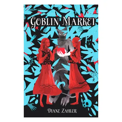 "Goblin Market" - "" ("Zahler Diane")(Pevná vazba)