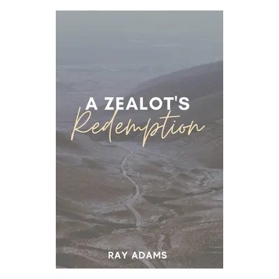 "A Zealot's Redemption" - "" ("Adams Ray")(Paperback)