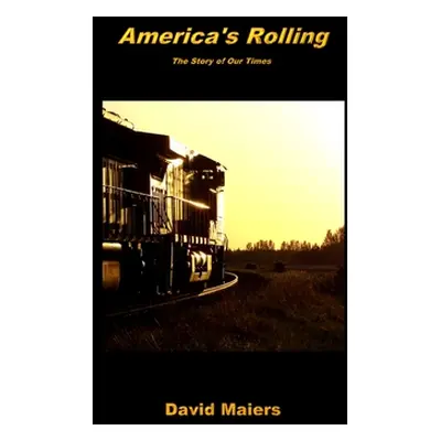 "America's Rolling - The Story of Our Times" - "" ("Maiers David")(Paperback)