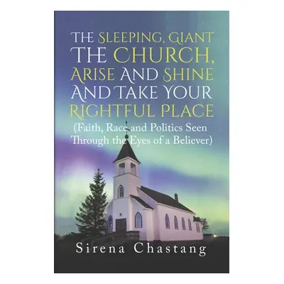 "The Sleeping, Giant the Church, Arise and Shine and Take Your Rightful Place: