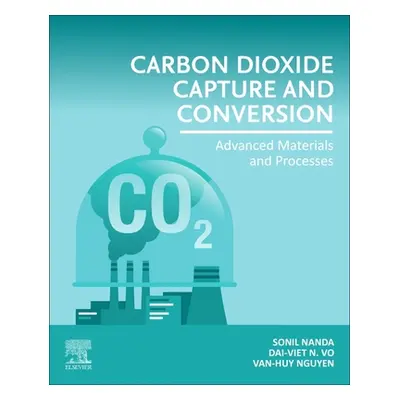 "Carbon Dioxide Capture and Conversion: Advanced Materials and Processes" - "" ("Nanda Sonil")(P