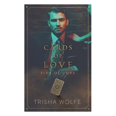 "Cards of Love: Five of Cups" - "" ("Wolfe Trisha")(Paperback)