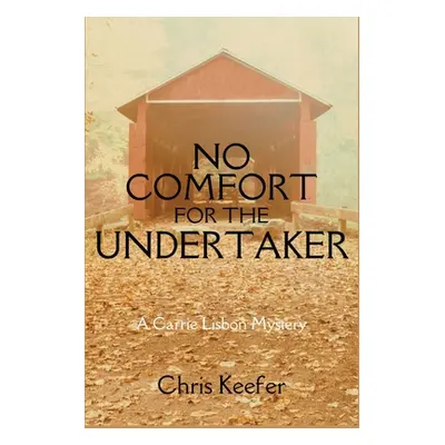 "No Comfort for the Undertaker: A Carrie Lisbon Mystery" - "" ("Keefer Chris")(Paperback)