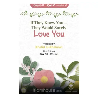 "If They Knew You ... They Would Surely Love You" - "" ("Khalid Al-Khelaiwi")(Paperback)