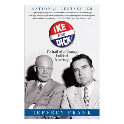 "Ike and Dick: Portrait of a Strange Political Marriage" - "" ("Frank Jeffrey")(Paperback)