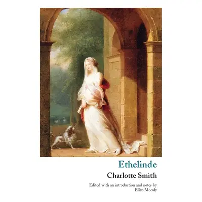 "Ethelinde, or, The Recluse of the Lake" - "" ("Smith Charlotte Turner")(Paperback)