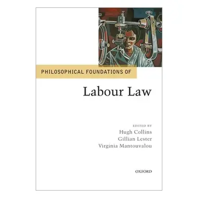 "Philosophical Foundations of Labour Law" - "" ("Collins Hugh")(Pevná vazba)