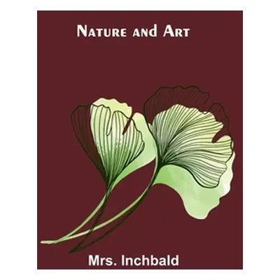 "Nature and Art" - "" ("Inchbald")(Paperback)