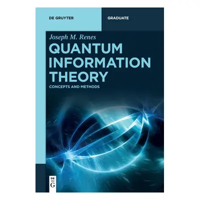 "Quantum Information Theory: Concepts and Methods" - "" ("Renes Joseph")(Paperback)