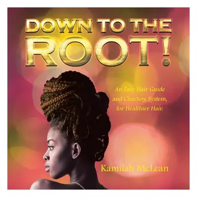 "Down to the Root!" - "" ("McLean Kamilah")(Paperback)