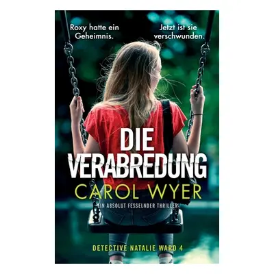 "Die Verabredung: Ein absolut fesselnder Thriller" - "" ("Wyer Carol")(Paperback)