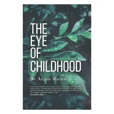 "The Eye of Childhood" - "" ("Raina Arjun")(Paperback)