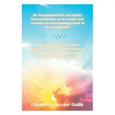 "The Applicability of several Stress Models and the Relation to Change and Stress management in 