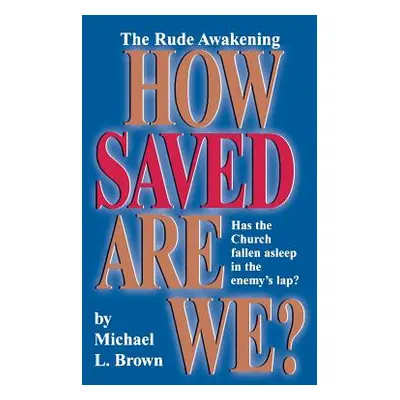 "How Saved Are We?" - "" ("Brown Michael L.")(Pevná vazba)