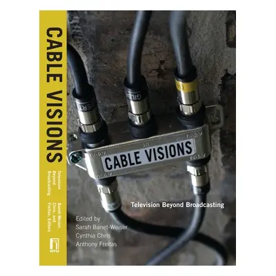 "Cable Visions: Television Beyond Broadcasting" - "" ("Banet-Weiser Sarah")(Paperback)