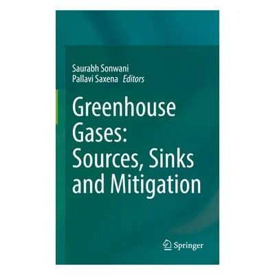 "Greenhouse Gases: Sources, Sinks and Mitigation" - "" ("Sonwani Saurabh")(Pevná vazba)