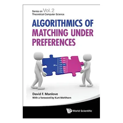 "Algorithmics of Matching Under Preferences" - "" ("Manlove David")(Pevná vazba)