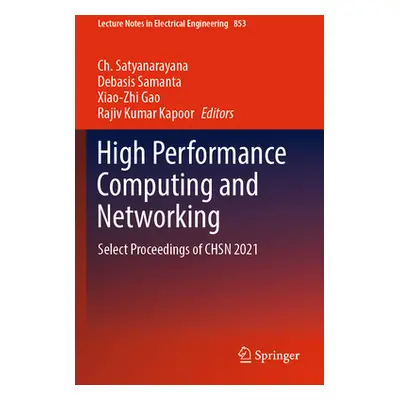 "High Performance Computing and Networking: Select Proceedings of Chsn 2021" - "" ("Satyanarayan