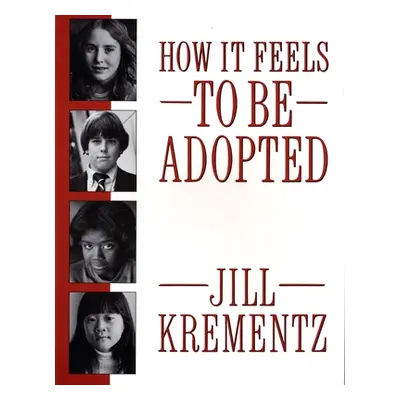 "How It Feels to Be Adopted" - "" ("Krementz Jill")(Paperback)