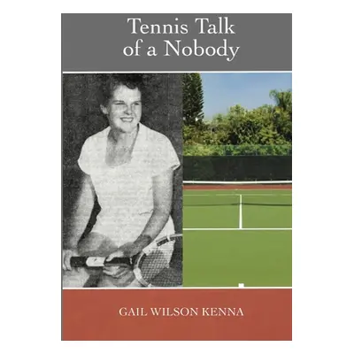 "Tennis Talk of a Nobody" - "" ("Kenna Gail Wilson")(Paperback)