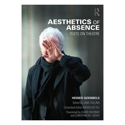 "Aesthetics of Absence: Texts on Theatre" - "" ("Goebbels Heiner")(Paperback)