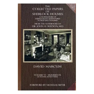 "The Collected Papers of Sherlock Holmes - Volume 6: A Florilegium of Sherlockian Adventures in 