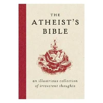 "The Atheist's Bible: An Illustrious Collection of Irreverent Thoughts" - "" ("Konner Joan")(Pev