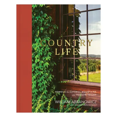 "Country Life: Homes of the Catskill Mountains and Hudson Valley" - "" ("Abranowicz William")(Pe