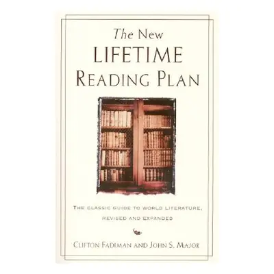 "The New Lifetime Reading Plan: The Classical Guide to World Literature, Revised and Expanded" -