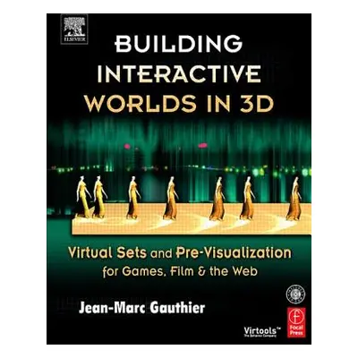 "Building Interactive Worlds in 3D: Virtual Sets and Pre-Visualization for Games, Film & the Web