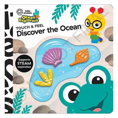 "Baby Einstein Ocean Explorers: Discover the Ocean Touch & Feel" - "" ("Pi Kids")(Board Books)