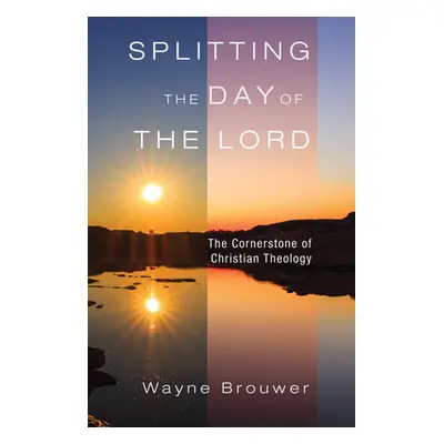 "Splitting the Day of the Lord" - "" ("Brouwer Wayne")(Paperback)