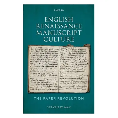 "English Renaissance Manuscript Culture: The Paper Revolution" - "" ("May Steven W.")(Pevná vazb