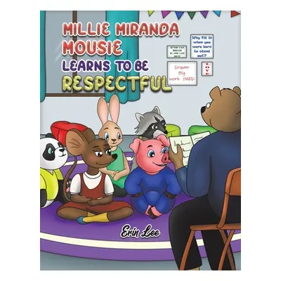 "Millie Miranda Mousie Learns to be Respectful" - "" ("Lee Erin")(Paperback)