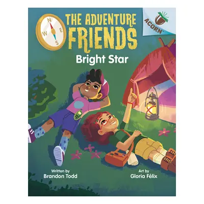 "Bright Star: An Acorn Book (the Adventure Friends #3)" - "" ("Todd Brandon")(Pevná vazba)