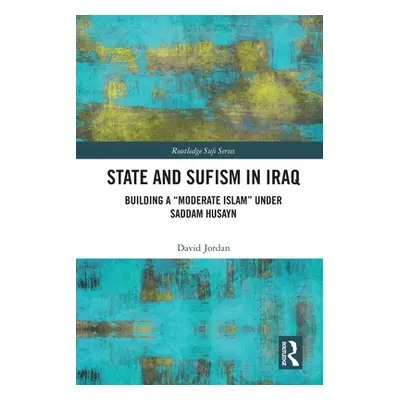 "State and Sufism in Iraq: Building a Moderate Islam" Under Saddam Husayn"" - "" ("Jordan David"