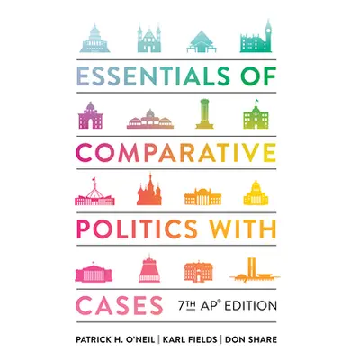 "Essentials of Comparative Politics with Cases" - "" ("O'Neil Patrick H.")(Pevná vazba)