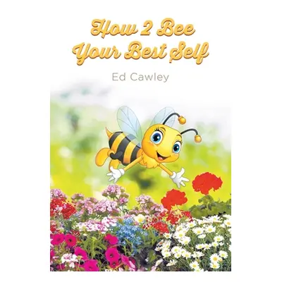 "How 2 Bee Your Best Self" - "" ("Cawley Ed")(Paperback)