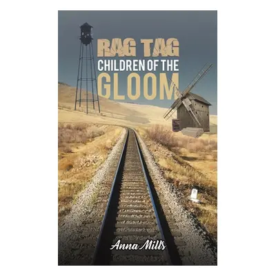 "Rag Tag Children of the Gloom" - "" ("Mills Anna")(Paperback)