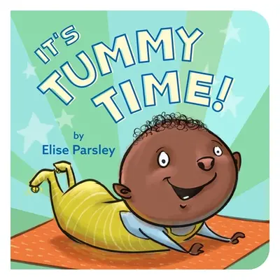 "It's Tummy Time!" - "" ("Parsley Elise")(Board Books)