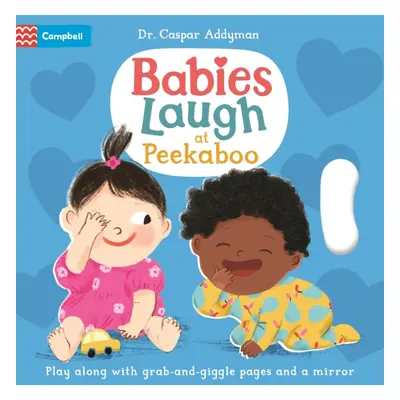 "Babies Laugh at Peekaboo" - "Play Along with Grab-and-pull Pages and Mirror" ("Addyman Dr Caspa