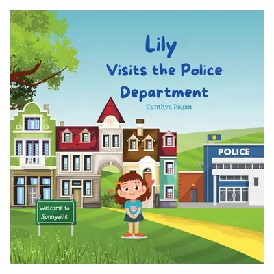 "Lily Visits the Police Department" - "" ("Pagn Cynthya A.")(Paperback)