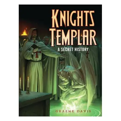 "Knights Templar: A Secret History" - "" ("Davis Graeme")(Paperback)