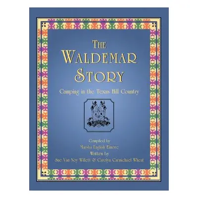 "The Waldemar Story: Camping in the Texas Hill Country" - "" ("Willett Sue Van Noy")(Pevná vazba