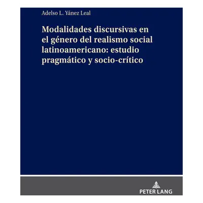 "Modalidades Discursivas En El Gnero del Realismo Social Latinoamericano: Estudio Pragmtico Y So